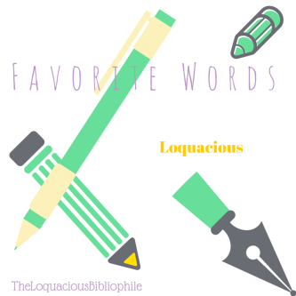 Favorite Words- Loquacious
